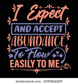 A quote design reading 'I expect and accept abundance to flow easily to me', a positive affirmation for prosperity.