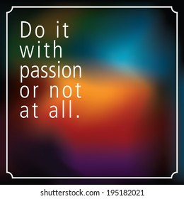 Quote - Do it with PASSION or not at all. vector illustration.