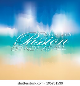 Quote - Do it with PASSION or not at all. vector illustration.