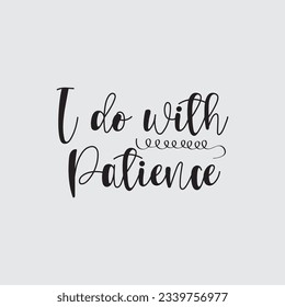 quote I do will patience design lettering motivation