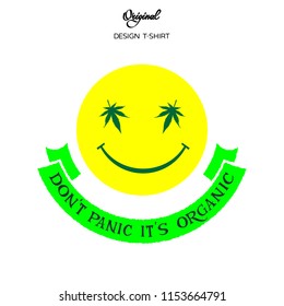 Quote: don't panic it's organic. Stylized smiley with marijuana leaves. T-shirt design, banner and other use.