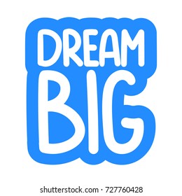 Quote Dream Big Vector Hand Drawn Stock Vector (Royalty Free) 727760428 ...