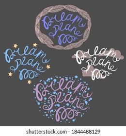 Quote Dream, plan, do. Motivation phrase, message. Lettering. Challenge advice. Poster, print, wallpaper. Vector illustration. Isolated on gray background. Clouds, spots, stars, leaves, leaf. 