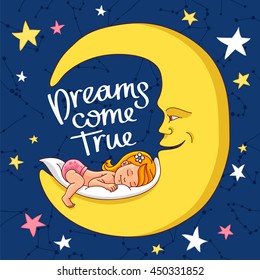 Quote Dreams come true. The trend calligraphy. Vector illustration on a blue background. The baby sleeps on a yellow moon.