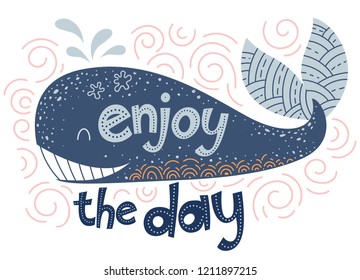 Quote Enjoy the day, poster with lettering and cute blue whale. Vector