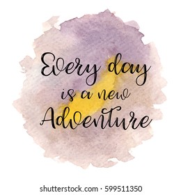 Quote Every day is a new Adventure. Vector illustration