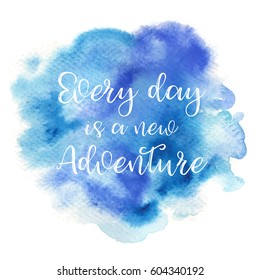 Quote Every day is a new Adventure. Vector illustration
