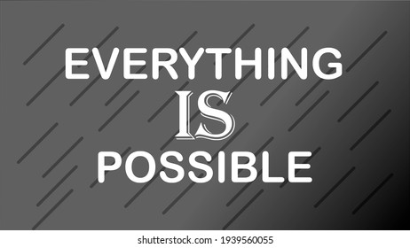 Quote everything is possible lettering motivational, inspirational, positive thinking concept graphic design. Vector illustration