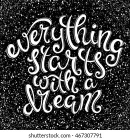 Quote Everything starts with a dream, poster with hand drawn lettering, vector illustration
