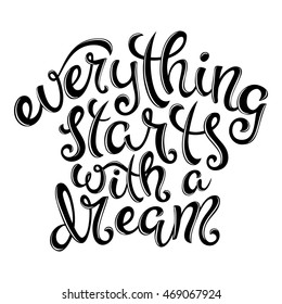 Quote Everything starts with a dream, poster with hand drawn lettering, vector illustration