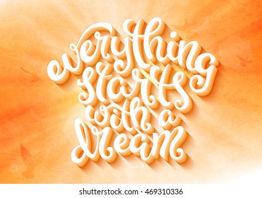 Quote Everything starts with a dream, poster with hand drawn lettering, vector illustration