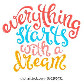 Quote Everything starts with a dream, poster with hand drawn lettering, vector illustration