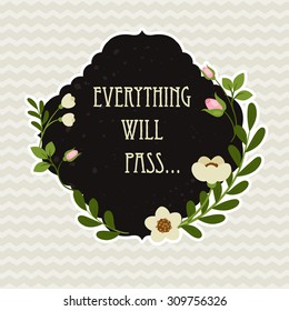 Quote "Everything will pass" in the shaped floral frame.