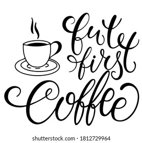 Quote But first coffee  typography. Calligraphy style sign. Hot Drink Shop promotion motivation. Graphic design lifestyle lettering. Mug inspiration vector.