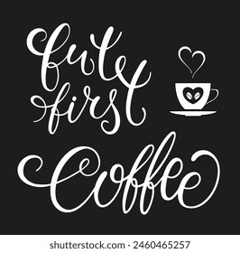 Quote But first coffee  typography. Calligraphy style sign. Hot Drink Shop promotion motivation. Graphic design lifestyle lettering. Mug inspiration vector.