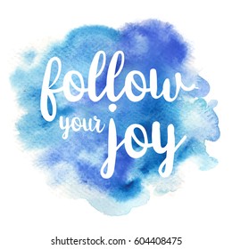 Quote Follow your joy. Vector illustration