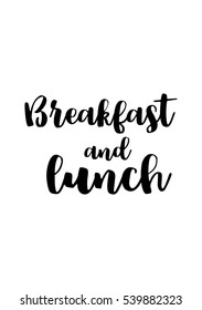 Quote food calligraphy style. Hand lettering design element. Inspirational quote: Breakfast and lunch.
