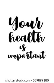 Quote food calligraphy style. Hand lettering design element. Inspirational quote: Your health is important.