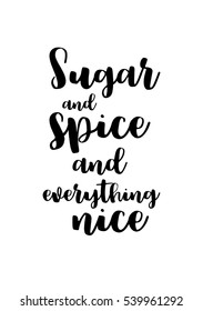 Quote food calligraphy style. Hand lettering design element. Inspirational quote: Sugar and spice and everything nice.