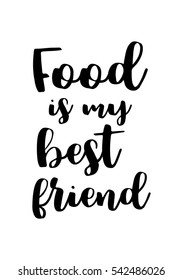 Quote food calligraphy style. Hand lettering design element. Inspirational quote: Food is my best friend.