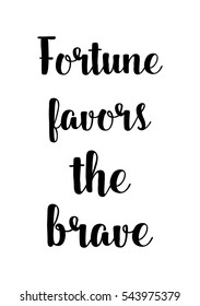 Quote Food calligraphy style. Hand lettering design element. Inspirational quote: Fortune favors the brave.