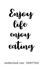 Quote Food calligraphy style. Hand lettering design element. Inspirational quote: Enjoy life, enjoy eating.