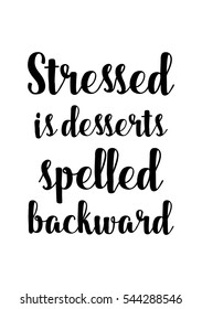 Quote Food calligraphy style. Hand lettering design element. Inspirational quote: Stressed is desserts spelled backward.