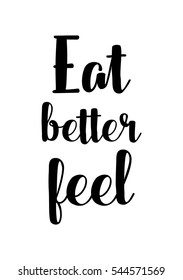 Quote Food calligraphy style. Hand lettering design element. Inspirational quote: Eat better feel.