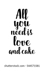 Quote Food calligraphy style. Hand lettering design element. Inspirational quote: All you need is love and cake.