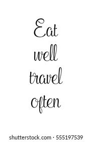 Quote Food calligraphy style. Hand lettering design element. Inspirational quote: Eat well, travel often.