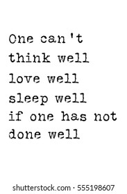 Quote Food calligraphy style. Hand lettering design element. Inspirational quote: One cannot think well love well sleep well if one has not done well.