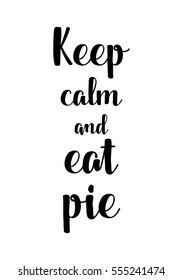 Quote Food calligraphy style. Hand lettering design element. Inspirational quote: Keep calm and eat pie