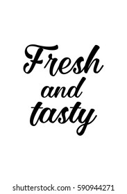 Quote food calligraphy style. Hand lettering design element. Inspirational quote: Fresh and tasty.