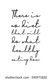 Quote food calligraphy style. Hand lettering design element. Inspirational quote: There is no diet that will do what healthy eating does.