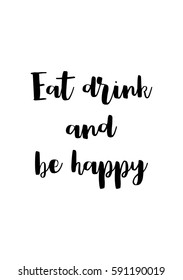 Quote food calligraphy style. Hand lettering design element. Inspirational quote: Eat drink and be happy.