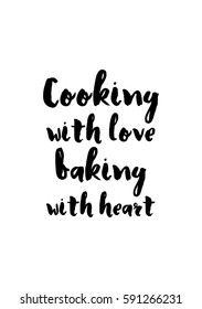 Quote food calligraphy style. Hand lettering design element. Inspirational quote: Cooking with love baking with heart.