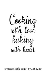 Quote food calligraphy style. Hand lettering design element. Inspirational quote: Cooking with love baking with heart.