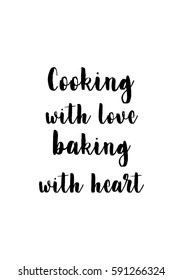 Quote food calligraphy style. Hand lettering design element. Inspirational quote: Cooking with love baking with heart.