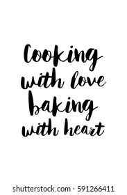 Quote food calligraphy style. Hand lettering design element. Inspirational quote: Cooking with love baking with heart.