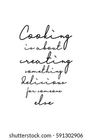 Quote food calligraphy style. Hand lettering design element. Inspirational quote: Cooking is about creating something delicious for someone else.