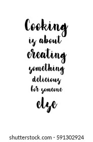 Quote food calligraphy style. Hand lettering design element. Inspirational quote: Cooking is about creating something delicious for someone else.