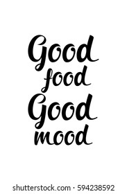 Quote food calligraphy style. Hand lettering design element. Inspirational quote: Good food, good mood.