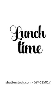 Quote food calligraphy style. Hand lettering design element. Inspirational quote: Lunch time.