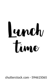 Quote food calligraphy style. Hand lettering design element. Inspirational quote: Lunch time.