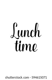 Quote food calligraphy style. Hand lettering design element. Inspirational quote: Lunch time.