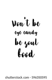 Quote food calligraphy style. Hand lettering design element. Inspirational quote: Do not be eye candy be soul food.
