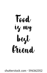 Quote food calligraphy style. Hand lettering design element. Inspirational quote: Food is my best friend.