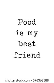 Quote food calligraphy style. Hand lettering design element. Inspirational quote: Food is my best friend.