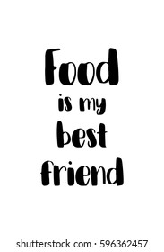 Quote food calligraphy style. Hand lettering design element. Inspirational quote: Food is my best friend.
