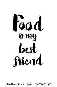 Quote food calligraphy style. Hand lettering design element. Inspirational quote: Food is my best friend.